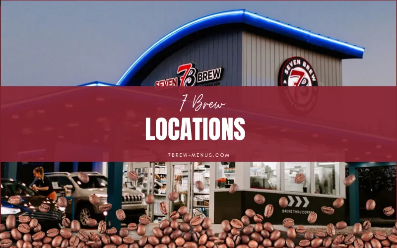 7 brew Locations
