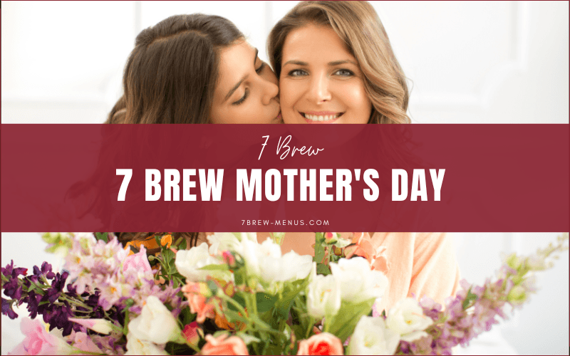 7 Brew Mother's Day